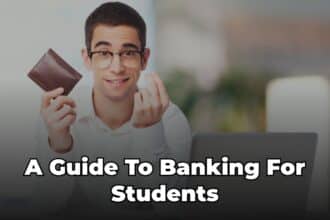 A Guide To Banking For Students Secure 2023